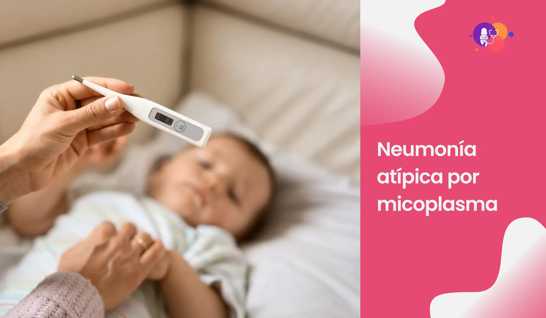 Neumonía atípica por micoplasma en niños: Qué deben saber como padres.